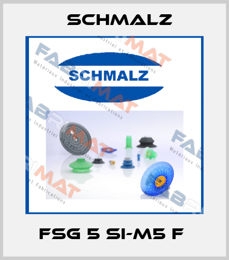 FSG 5 SI-M5 F  Schmalz