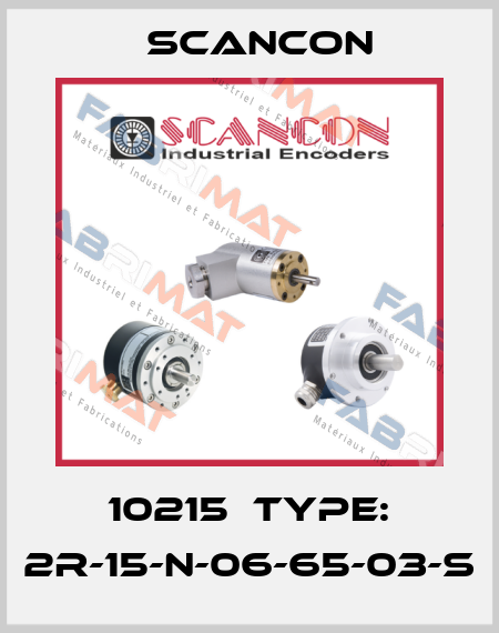 10215  Type: 2R-15-N-06-65-03-S Scancon
