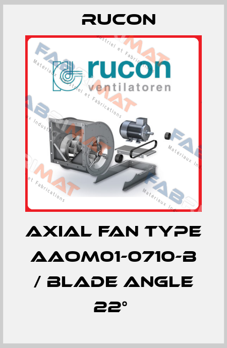 AXIAL FAN TYPE AAOM01-0710-B / BLADE ANGLE 22°  Rucon