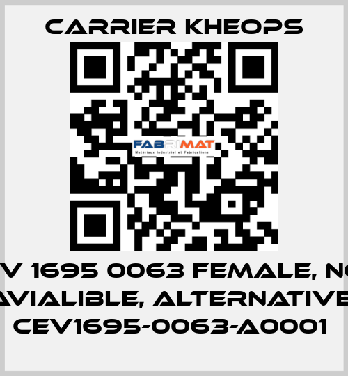 CEV 1695 0063 female, not avialible, alternative  CEV1695-0063-A0001  Carrier Kheops