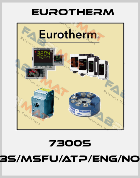 7300S 63A/400V/XXXX/3S/MSFU/ATP/ENG/NONE//////NONE/NONE Eurotherm