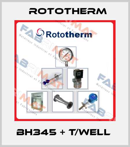 BH345 + T/WELL  Rototherm