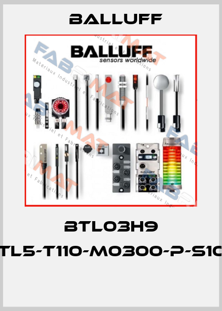 BTL03H9 BTL5-T110-M0300-P-S103  Balluff