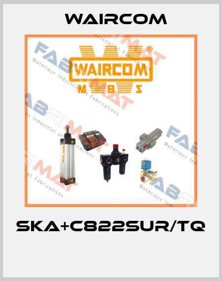 SKA+C822SUR/TQ  Waircom