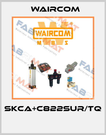 SKCA+C822SUR/TQ  Waircom
