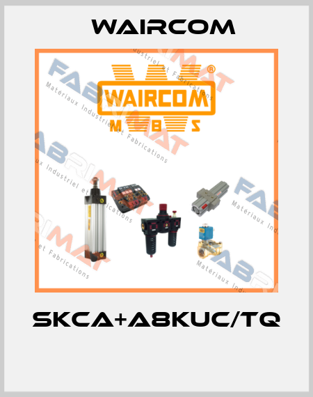 SKCA+A8KUC/TQ  Waircom