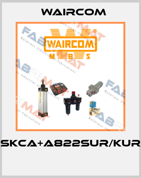 SKCA+A822SUR/KUR  Waircom
