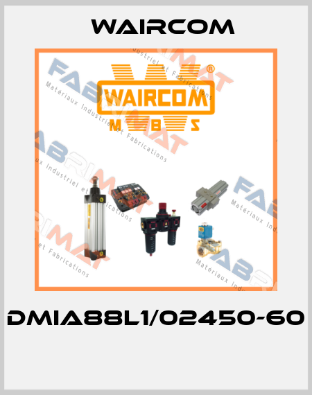 DMIA88L1/02450-60  Waircom