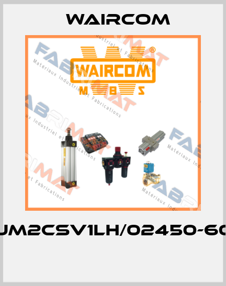 UM2CSV1LH/02450-60  Waircom