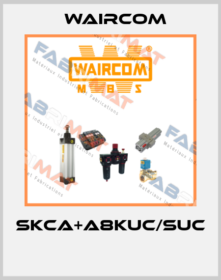 SKCA+A8KUC/SUC  Waircom