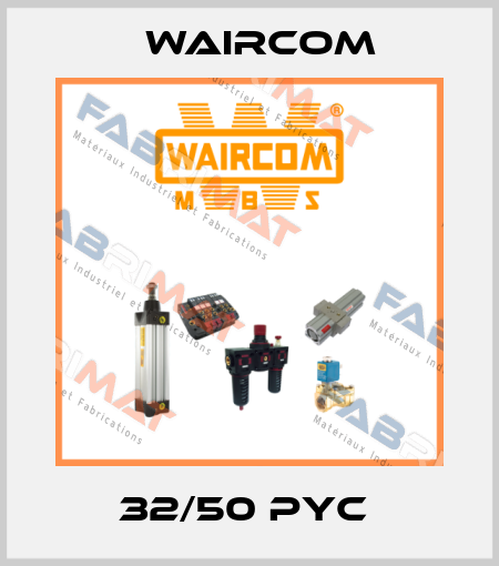 32/50 PYC  Waircom