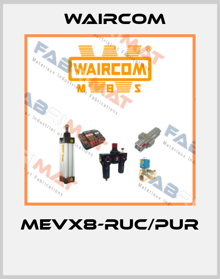 MEVX8-RUC/PUR  Waircom