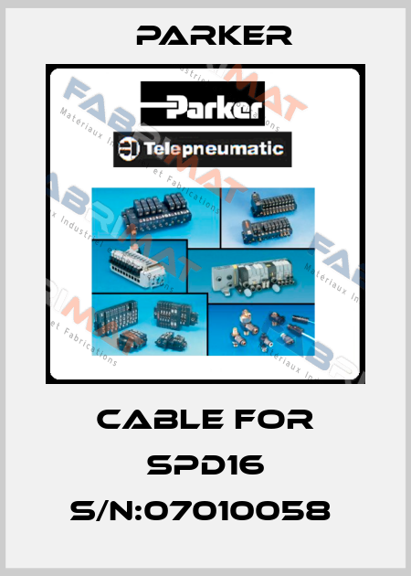 CABLE FOR SPD16 S/N:07010058  Parker