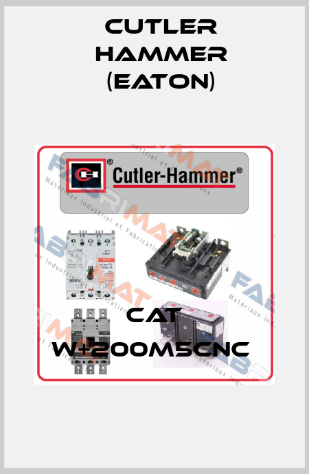 CAT W+200M5CNC  Cutler Hammer (Eaton)