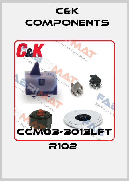 CCM03-3013LFT R102  C&K Components