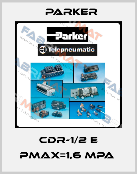 CDR-1/2 E PMAX=1,6 MPA  Parker