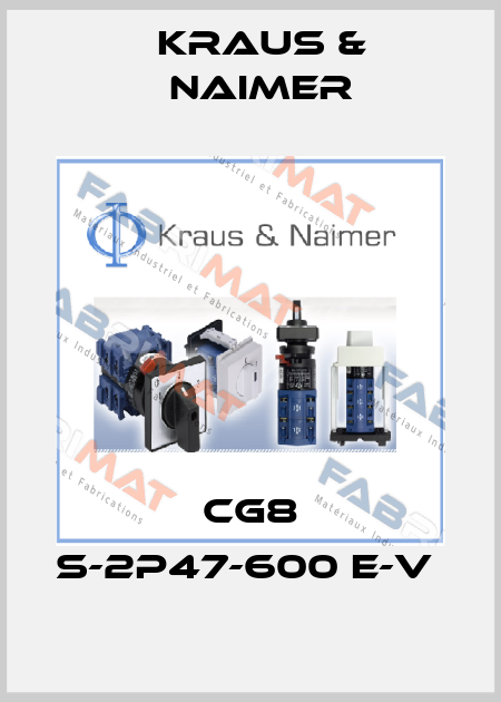 CG8 S-2P47-600 E-V  Kraus & Naimer