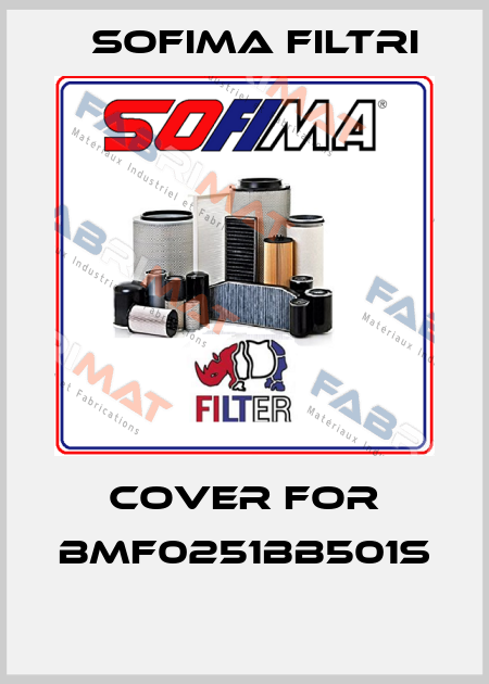 COVER FOR BMF0251BB501S  Sofima Filtri