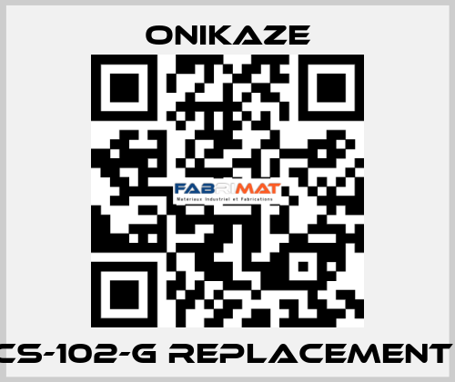 CS-102-G REPLACEMENT  Onikaze