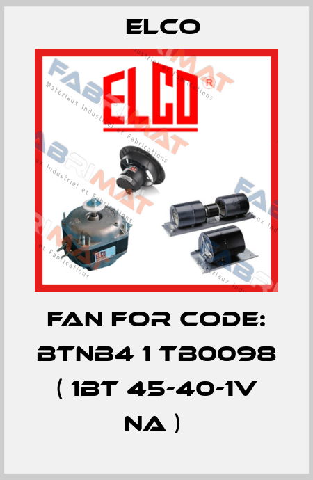 Fan for CODE: BTNB4 1 TB0098 ( 1BT 45-40-1V NA )  Elco