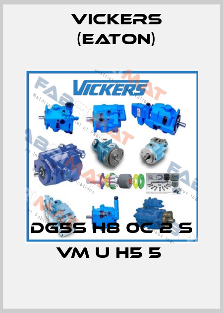 DG5S H8 0C 2 S VM U H5 5  Vickers (Eaton)