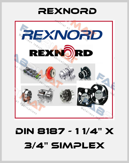 DIN 8187 - 1 1/4" X 3/4" SIMPLEX Rexnord
