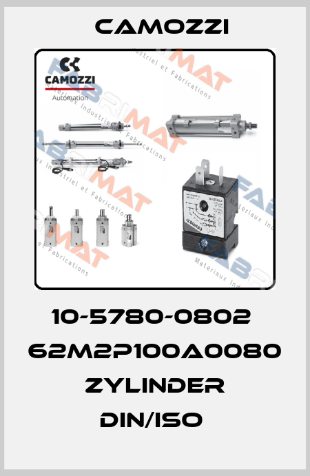 10-5780-0802  62M2P100A0080 ZYLINDER DIN/ISO  Camozzi