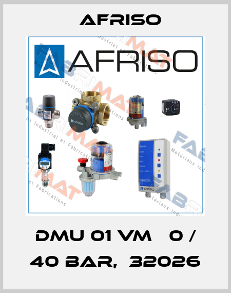 DMU 01 VM   0 / 40 bar,  32026 Afriso