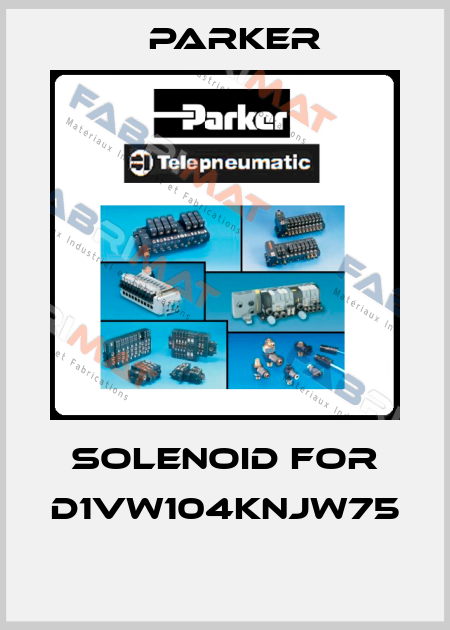 Solenoid for D1VW104KNJW75    Parker