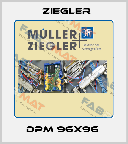 DPM 96X96  Ziegler