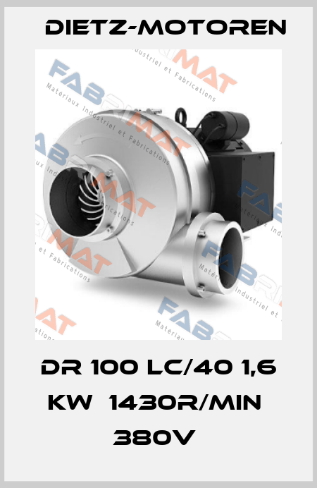DR 100 LC/40 1,6 KW  1430R/MIN  380V  Dietz-Motoren