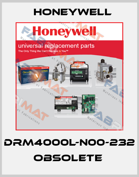 DRM4000L-N00-232 obsolete  Honeywell