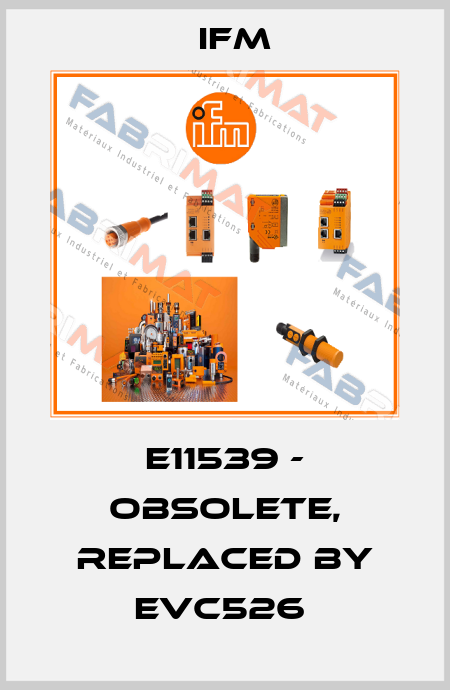 E11539 - OBSOLETE, REPLACED BY EVC526  Ifm