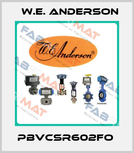 PBVCSR602FO  W.E. ANDERSON