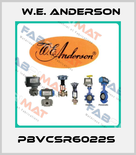 PBVCSR6022S  W.E. ANDERSON
