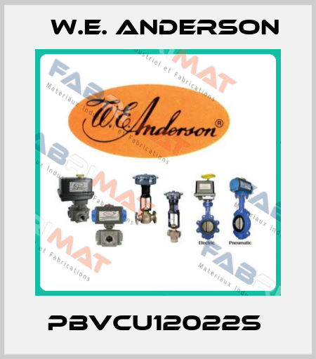 PBVCU12022S  W.E. ANDERSON