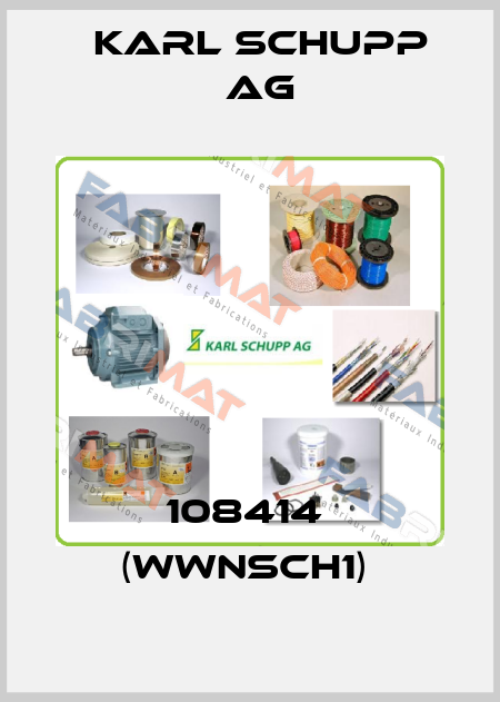 108414  (WWNSCH1)  Karl Schupp AG