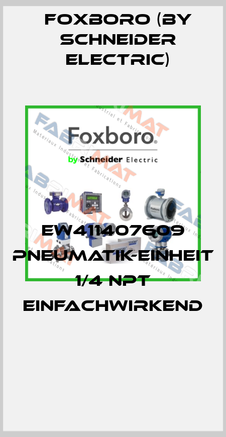 EW411407609 PNEUMATIK-EINHEIT 1/4 NPT EINFACHWIRKEND  Foxboro (by Schneider Electric)