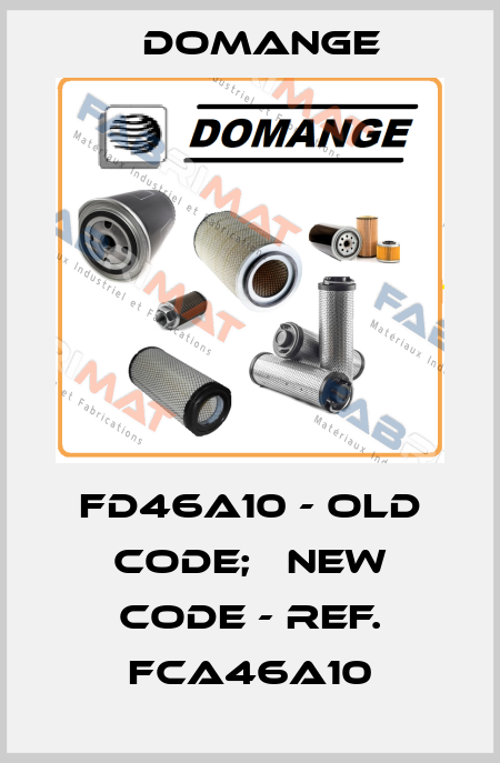 FD46A10 - old code;   new code - ref. FCA46A10 Domange