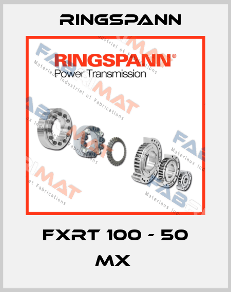 FXRT 100 - 50 MX  Ringspann