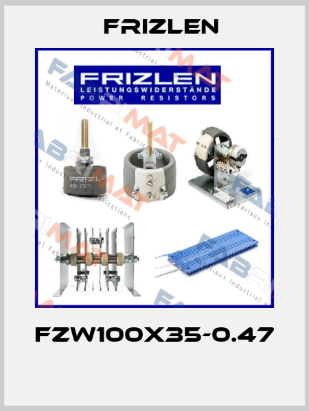 FZW100X35-0.47  Frizlen