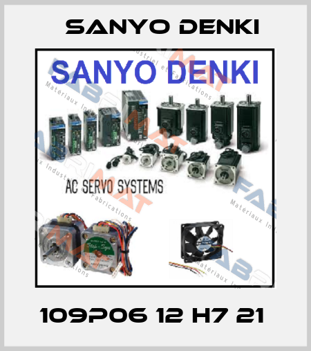 109P06 12 H7 21  Sanyo Denki