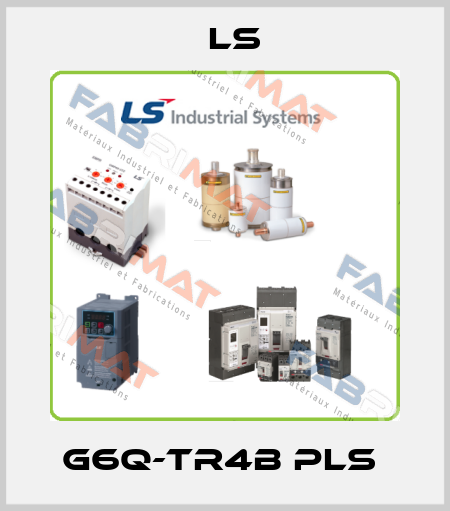 G6Q-TR4B PLS  LS