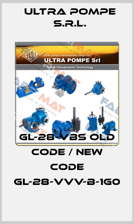 GL-28-VBS old code / new code GL-28-VVV-B-1G0 Ultra Pompe S.r.l.