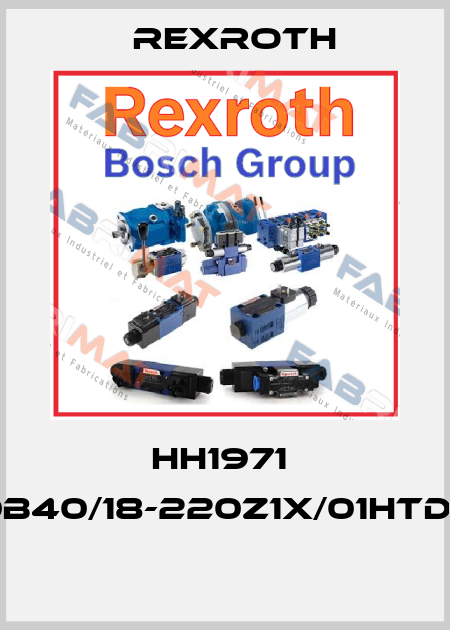 HH1971  CD70B40/18-220Z1X/01HTDM1-1T  Rexroth
