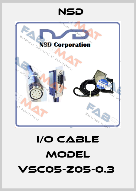 I/O CABLE MODEL VSC05-Z05-0.3  Nsd
