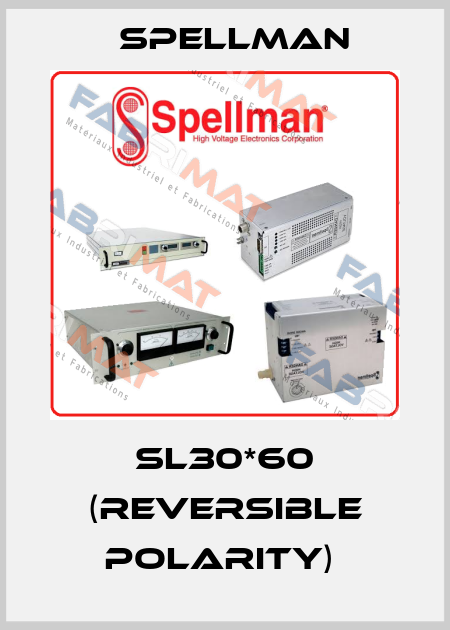 SL30*60 (reversible polarity)  SPELLMAN
