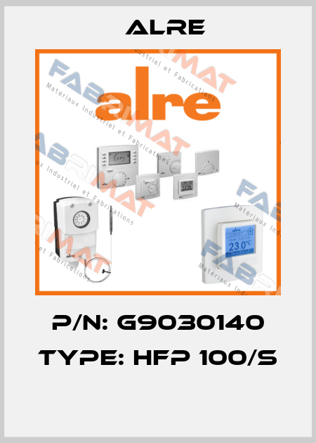 P/N: G9030140 Type: HFP 100/S  Alre