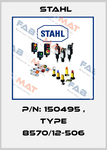 P/N: 150495 , Type 8570/12-506 Stahl