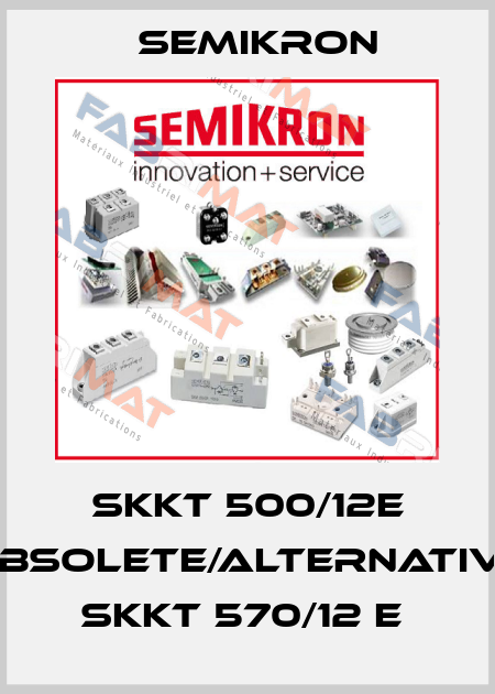 SKKT 500/12E obsolete/alternative SKKT 570/12 E  Semikron